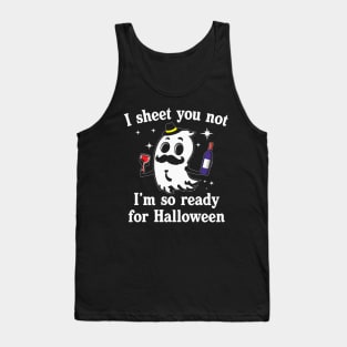 I Sheet You Not Im So Ready For Halloween Wine Drinking Tank Top